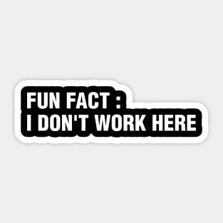 I Don't Work Here Sticker